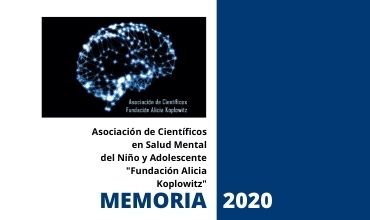 Memoria 2020: Asociación de Científicos en Salud Mental del Niño y Adolescente Fundación Alicia Koplowitz